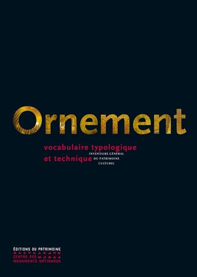 Ornement : vocabulaire typologique et technique Ornement : vocabulaire typologique et technique