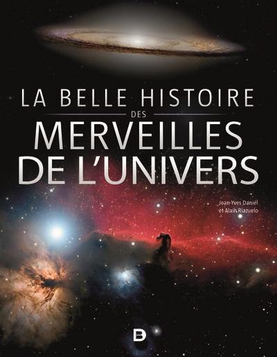 La belle histoire des merveilles de l'Univers La belle histoire des merveilles de l'Univers