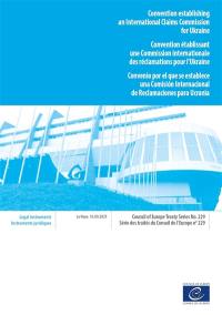 Convention establishing an International claims Commission for Ukraine : La Haye, 16.XII.2025. Convention établissant une Commission internationale des réclamations pour l'Ukraine. Convenio por el que se establece una Comision internacional de reclamaciones para Ucrania