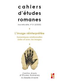 Cahiers d'études romanes, n° 51. L'image réinterprétée : dynamiques relationnelles entre et avec les images