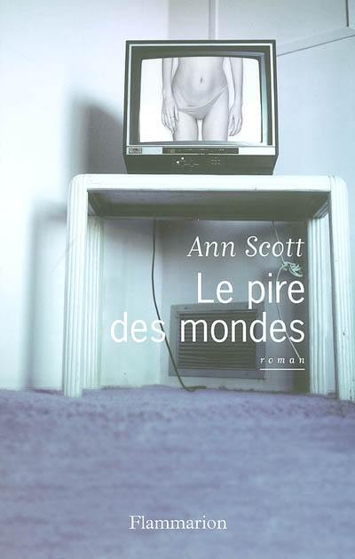 Le pire des mondes Le pire des mondes