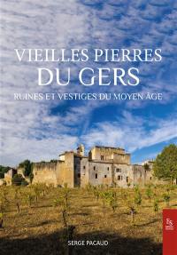Vieilles pierres du Gers : ruines et vestiges du Moyen Age