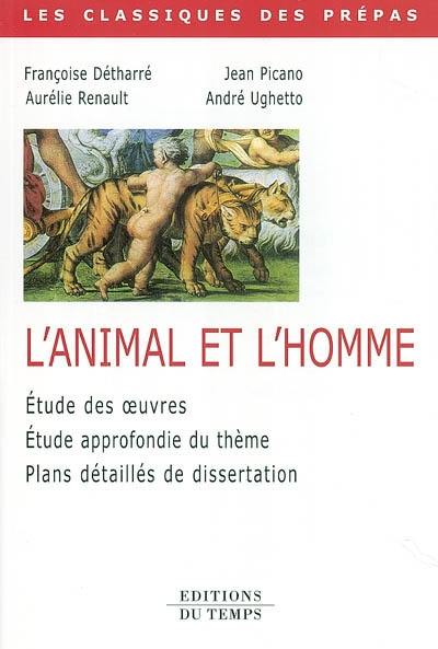 L'animal et l'homme : étude des oeuvres, du thème, plans détaillés de dissertations L'animal et l'homme : étude des oeuvres, du thème, plans détaillés de dissertations