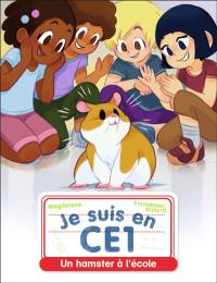 Je suis en CE1. Vol. 37. Un hamster à l'école