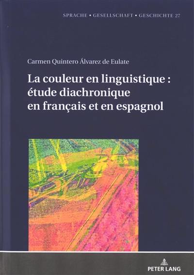 La couleur en linguistique : étude diachronique en français et en espagnol