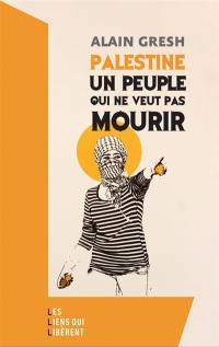 Palestine : un peuple qui ne veut pas mourir