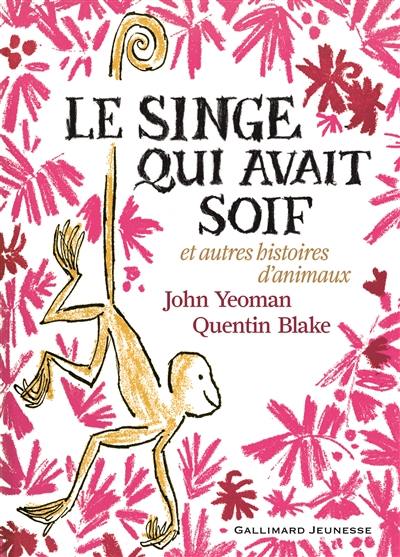 Le singe qui avait soif : et autres histoires d'animaux Le singe qui avait soif : et autres histoires d'animaux