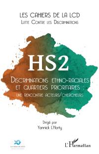 Les cahiers de la LCD, hors-série, n° 2. Discriminations ethno-raciales et quartiers prioritaires : une rencontre acteurs-chercheurs