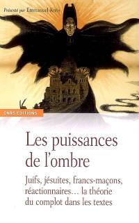 Les puissances de l'ombre : Juifs, jésuites, francs-maçons, réactionnaires... la théorie du complot dans les textes Les puissances de l'ombre : Juifs, jésuites, francs-maçons, réactionnaires... la théorie du complot dans les textes