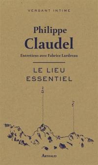 Le lieu essentiel : entretiens avec Fabrice Lardreau