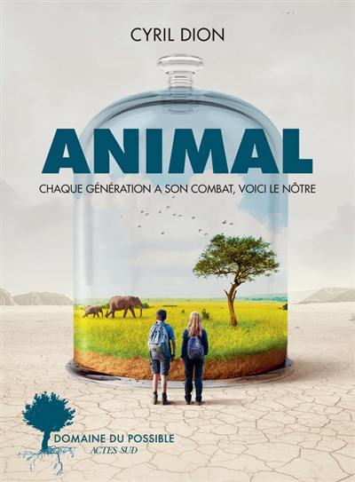 Animal : chaque génération a son combat, voici le nôtre Animal : chaque génération a son combat, voici le nôtre