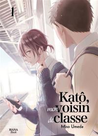 Katô, mon voisin de classe. Vol. 1