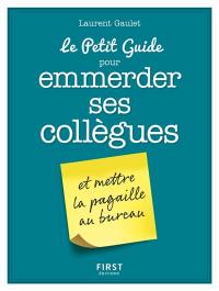 Le petit guide pour emmerder ses collègues et mettre la pagaille au bureau