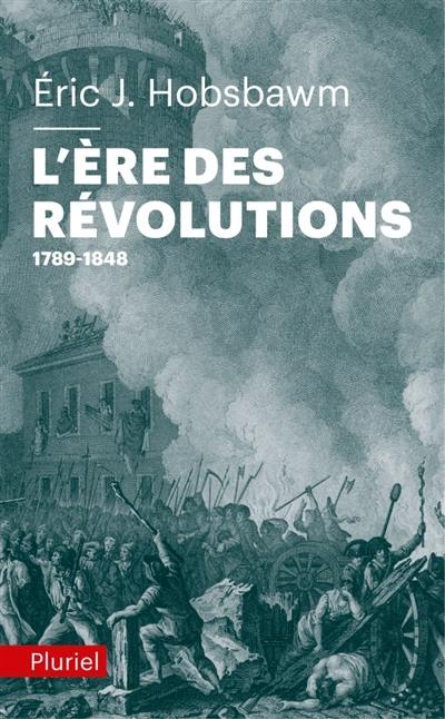 L'ère des révolutions : 1789-1848 L'ère des révolutions : 1789-1848