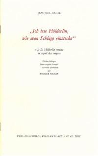 Je lis Hölderlin comme on reçoit des coups. Ich lese Hölderlin, wie man Schläge einsteckt