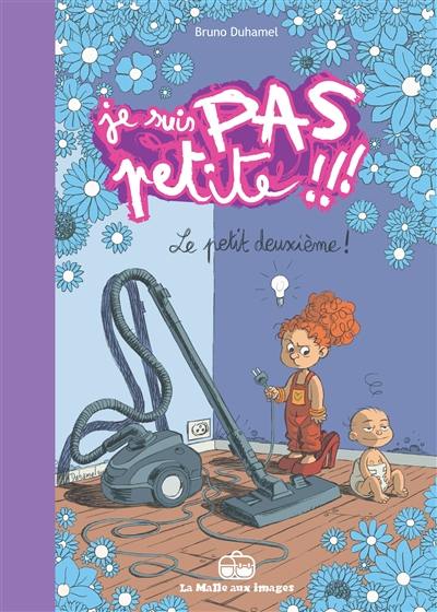 Je suis pas petite !!!. Vol. 2. Le petit deuxième ! Je suis pas petite !!!. Vol. 2. Le petit deuxième !