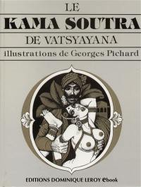 Le Kama Soutra de Vatsyayana : manuel d'érotologie hindoue Le Kama Soutra de Vatsyayana : manuel d'érotologie hindoue