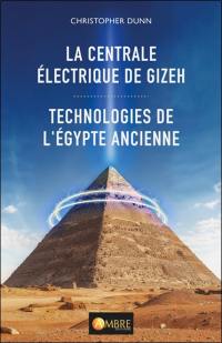 La centrale électrique de Gizeh : technologies de l'Egypte ancienne