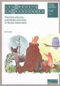 Les récits en randonnée : premiers albums, premières activités, à l'école maternelle