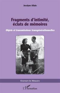 Fragments d'intimité, éclats de mémoires : objets et transmissions transgénérationnelles
