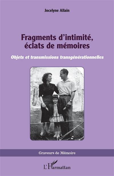 Fragments d'intimité, éclats de mémoires : objets et transmissions transgénérationnelles