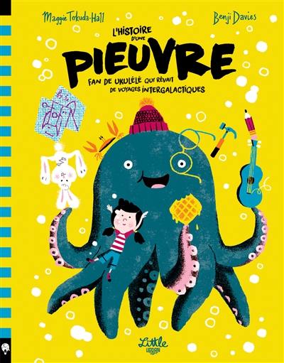 L'histoire d'une pieuvre fan de ukulélé qui rêvait de voyages intergalactiques L'histoire d'une pieuvre fan de ukulélé qui rêvait de voyages intergalactiques
