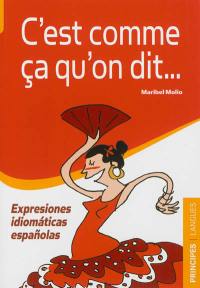 C'est comme ça qu'on dit... : expresiones idiomaticas espanolas