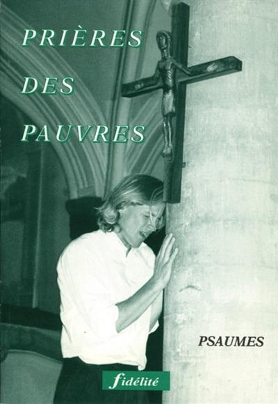 Prières des pauvres : psaumes Prières des pauvres : psaumes