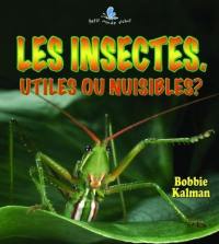 Les insectes : utiles ou nuisibles ?