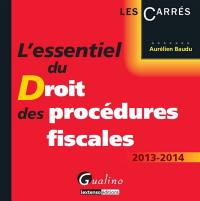 L'essentiel du droit des procédures fiscales : 2013-2014 L'essentiel du droit des procédures fiscales : 2013-2014