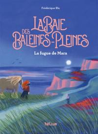 La baie des Baleines-Pleines : la fugue de Mara