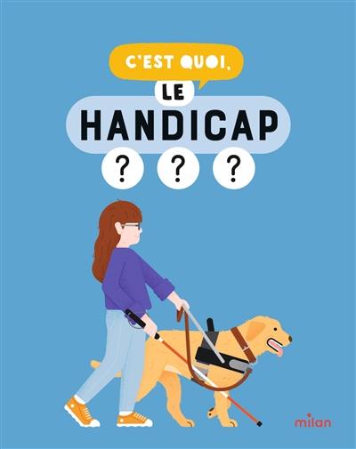C'est quoi, le handicap ? C'est quoi, le handicap ?