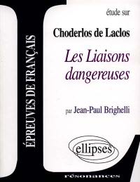 Etude sur Choderlos de Laclos, Les liaisons dangereuses : épreuves de français Etude sur Choderlos de Laclos, Les liaisons dangereuses : épreuves de français