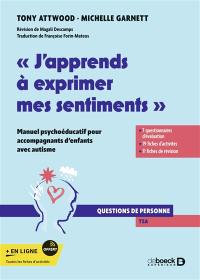 J'apprends à exprimer mes sentiments : manuel psychoéducatif pour accompagnants d'enfants avec autisme