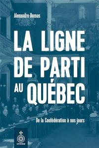 La Ligne de parti au Québec : De la Confédération à nos jours