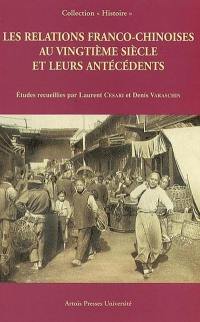 Les relations franco-chinoises au vingtième siècle et leurs antécédents