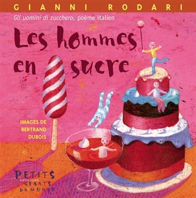 Les hommes en sucre. Gli uomini di zucchero : poème italien Les hommes en sucre. Gli uomini di zucchero : poème italien
