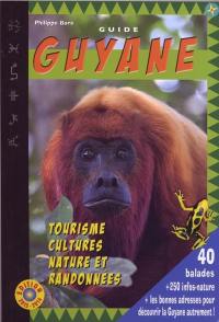 Guide Guyane 2013-2014 : tourisme, cultures, nature et randonnées