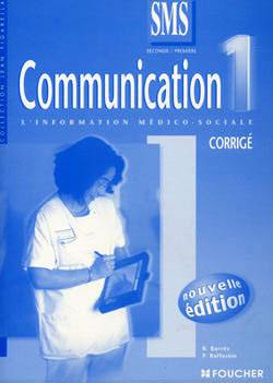 Communication 2nde-1re SMS : la communication dans le secteur sanitaire et social : corrigé Communication 2nde-1re SMS : la communication dans le secteur sanitaire et social : corrigé