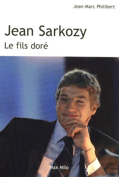 Jean Sarkozy : le fils doré Jean Sarkozy : le fils doré