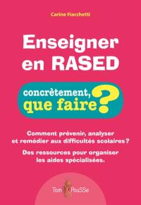Enseigner en Rased : comment prévenir, analyser et remédier aux difficultés scolaires ? : des ressources pour organiser les aides spécialisées
