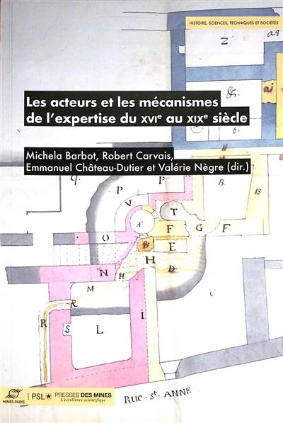 Les acteurs et les mécanismes de l'expertise du XVIe au XIXe siècle Les acteurs et les mécanismes de l'expertise du XVIe au XIXe siècle