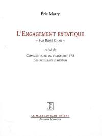 L'engagement extatique : sur René Char. Commentaire du fragment 178 des Feuillets d'Hypnos