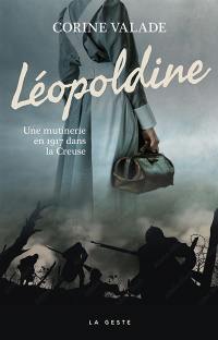 Léopoldine : une mutinerie en 1917 dans la Creuse
