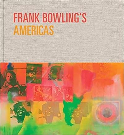 Frank Bowling´s Americas