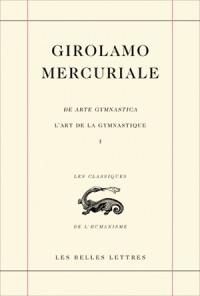 L'art de la gymnastique. Vol. 1. Livre premier. Liber primus. De arte gymnastica. Vol. 1. Livre premier. Liber primus