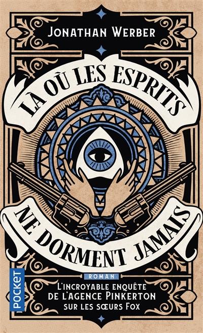 Là où les esprits ne dorment jamais : l'incroyable enquête de l'agence Pinkerton sur les soeurs Fox Là où les esprits ne dorment jamais : l'incroyable enquête de l'agence Pinkerton sur les soeurs Fox