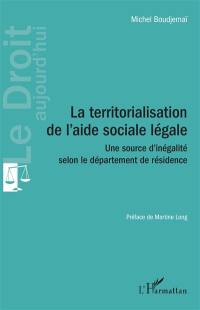 La territorialisation de l'aide sociale légale : une source d'inégalité selon le département de résidence