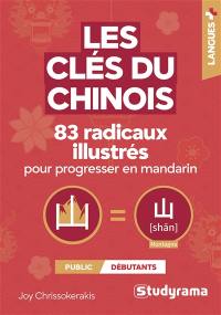 Les clés du chinois : 83 radicaux illustrés pour progresser en mandarin