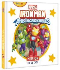 Iron Man et ses amis incroyables. Mission trio de choc !